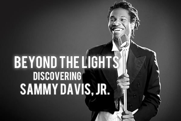 Beyond The Lights: Discovering Sammy Davis Jr.